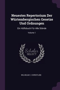 Neuestes Repertorium Der Würtembergischen Gesetze Und Ordnungen