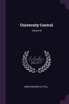 University Control; Volume III - Cattell, James McKeen