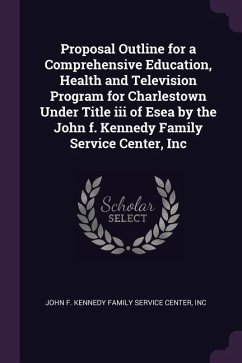 Proposal Outline for a Comprehensive Education, Health and Television Program for Charlestown Under Title iii of Esea by the John f. Kennedy Family Service Center, Inc