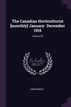 The Canadian Horticulturist [monthly] January- December 1916; Volume 39