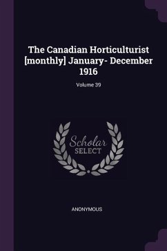 The Canadian Horticulturist [monthly] January- December 1916; Volume 39 - Anonymous