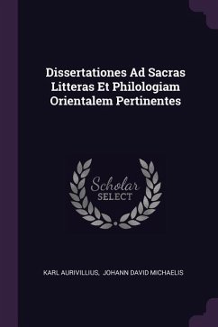 Dissertationes Ad Sacras Litteras Et Philologiam Orientalem Pertinentes - Aurivillius, Karl