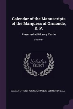 Calendar of the Manuscripts of the Marquess of Ormonde, K. P. - Falkiner, Caesar Litton; Ball, Francis Elrington