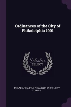 Ordinances of the City of Philadelphia 1901 - Philadelphia, Philadelphia