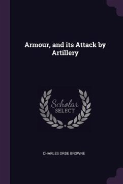 Armour, and its Attack by Artillery - Browne, Charles Orde