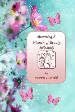 Becoming A Woman of Beauty - Welch, Patricia L.