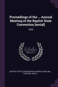 Proceedings of the ... Annual Meeting of the Baptist State Convention [serial] - Pasteur, John