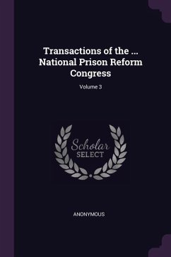 Transactions of the ... National Prison Reform Congress; Volume 3