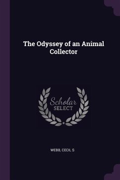The Odyssey of an Animal Collector - Webb, Cecil S