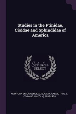 Studies in the Ptinidae, Cioidae and Sphindidae of America - Casey, Thos L