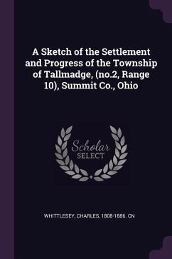 A Sketch of the Settlement and Progress of the Township of Tallmadge, (no.2, Range 10), Summit Co., Ohio