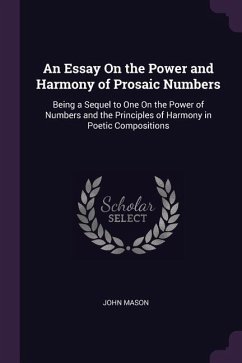 An Essay On the Power and Harmony of Prosaic Numbers - Mason, John