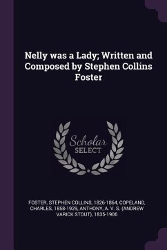 Nelly was a Lady; Written and Composed by Stephen Collins Foster