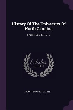 History Of The University Of North Carolina: From 1868 To 1912