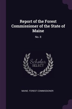 Report of the Forest Commissioner of the State of Maine - Commissioner, Maine Forest