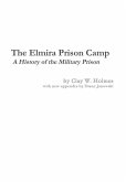 The Elmira Prison Camp - A History of the Military Prison