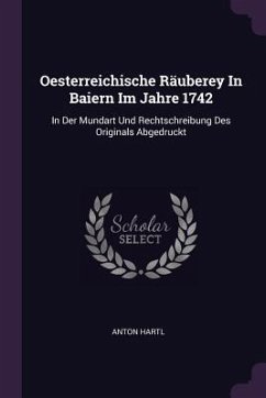 Oesterreichische Räuberey In Baiern Im Jahre 1742 Cover Oesterreichische Räuberey In Baiern Im Jahre 1742