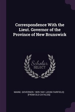 Correspondence With the Lieut. Governor of the Province of New Brunswick