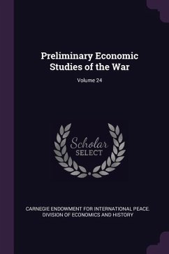 Preliminary Economic Studies of the War; Volume 24