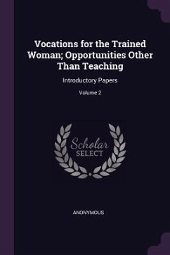 Vocations for the Trained Woman; Opportunities Other Than Teaching - Anonymous