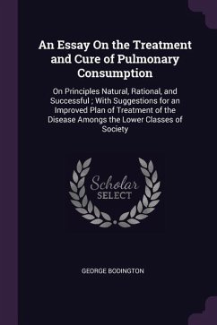 An Essay On the Treatment and Cure of Pulmonary Consumption