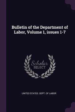 Bulletin of the Department of Labor, Volume 1, issues 1-7