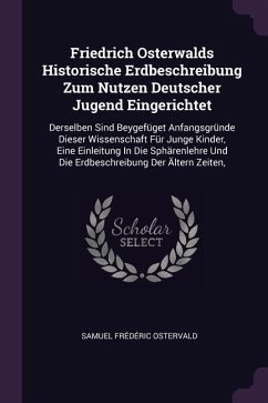 Friedrich Osterwalds Historische Erdbeschreibung Zum Nutzen Deutscher Jugend Eingerichtet - Ostervald, Samuel Frédéric