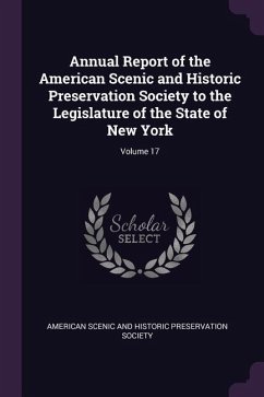 Annual Report of the American Scenic and Historic Preservation Society to the Legislature of the State of New York; Volume 17