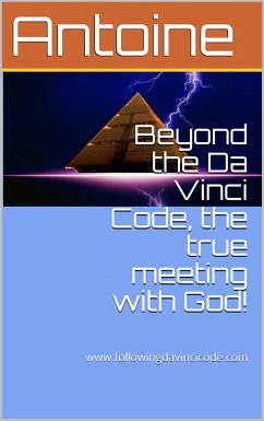 Beyond the Da Vinci Code, the true meeting with God! (eBook, ePUB) - Antoine