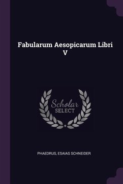 Fabularum Aesopicarum Libri V - Schneider, Esaias