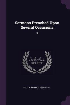 Sermons Preached Upon Several Occasions