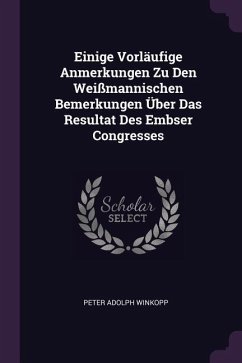 Einige Vorläufige Anmerkungen Zu Den Weißmannischen Bemerkungen Über Das Resultat Des Embser Congresses - Winkopp, Peter Adolph