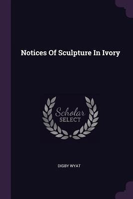 Notices Of Sculpture In Ivory Notices Of Sculpture In Ivory