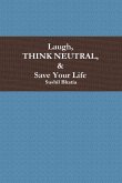 Laugh, Think Neutral & Save Your Life