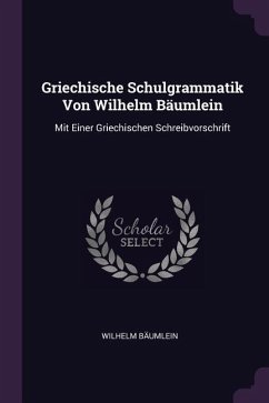 Griechische Schulgrammatik Von Wilhelm Bäumlein