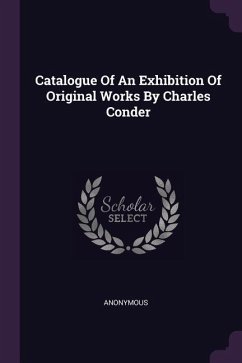 Catalogue Of An Exhibition Of Original Works By Charles Conder