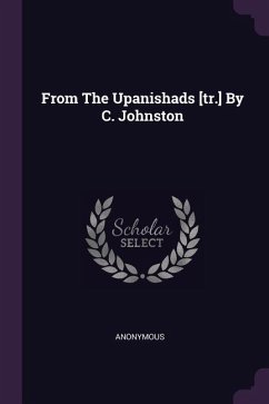 From The Upanishads [tr.] By C. Johnston - Anonymous