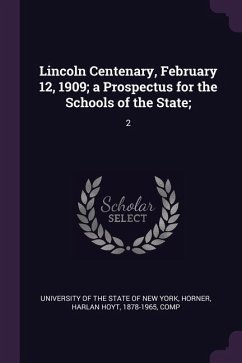 Lincoln Centenary, February 12, 1909; a Prospectus for the Schools of the State;