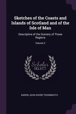 Sketches of the Coasts and Islands of Scotland and of the Isle of Man - Teignmouth, Baron John Shore