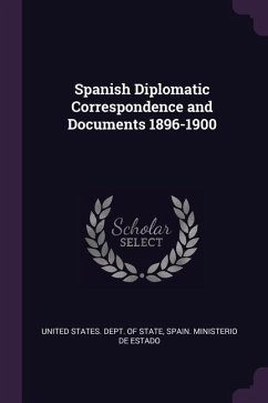 Spanish Diplomatic Correspondence and Documents 1896-1900
