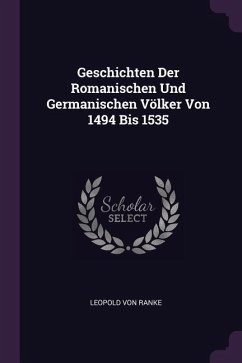 Geschichten Der Romanischen Und Germanischen Völker Von 1494 Bis 1535