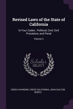 Revised Laws of the State of California - Haymond, Creed; California, Creed; Burch, John Chilton