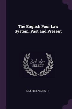 The English Poor Law System, Past and Present