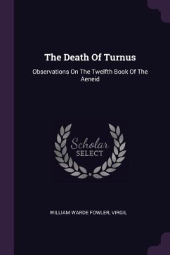 The Death Of Turnus: Observations On The Twelfth Book Of The Aeneid