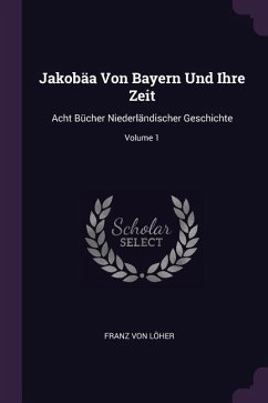 Jakobäa Von Bayern Und Ihre Zeit