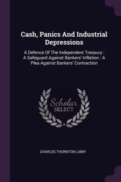 Cash, Panics And Industrial Depressions - Libby, Charles Thornton