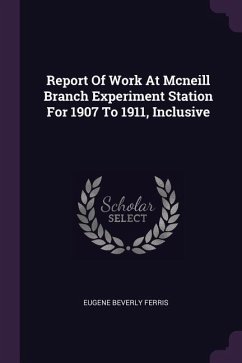 Report Of Work At Mcneill Branch Experiment Station For 1907 To 1911, Inclusive