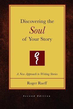 Discovering the Soul of Your Story (2nd Edition) - Rueff, Roger