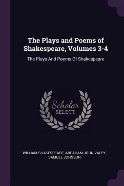 The Plays and Poems of Shakespeare, Volumes 3-4 - Shakespeare, William; Valpy, Abraham John; Johnson, Samuel