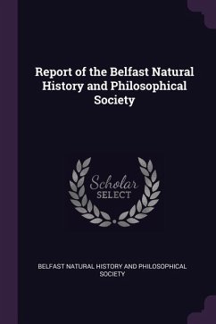 Report of the Belfast Natural History and Philosophical Society